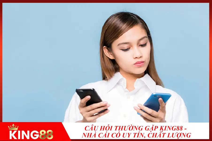 Câu Hỏi Thường Gặp KING88 - nhà cái có uy tín, chất lượng